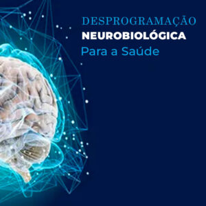 Desprogramação Neurobiológica para SAÚDE-1
