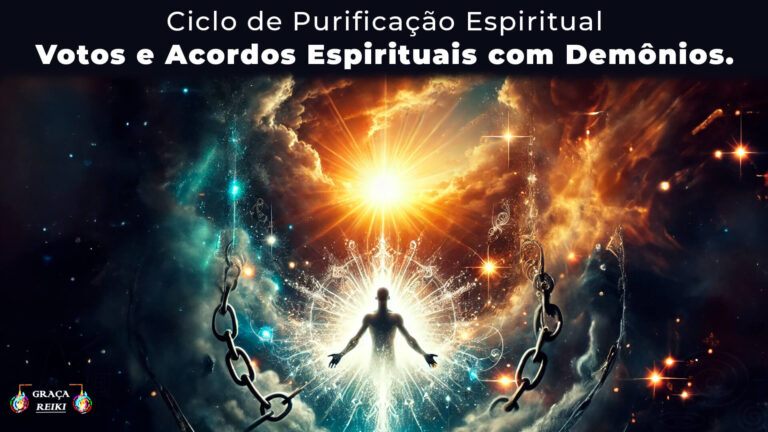 Ciclo de Purificação Espiritual: Dissolvendo e Descriando Pactos, Votos e Acordos Espirituais com Demônios.